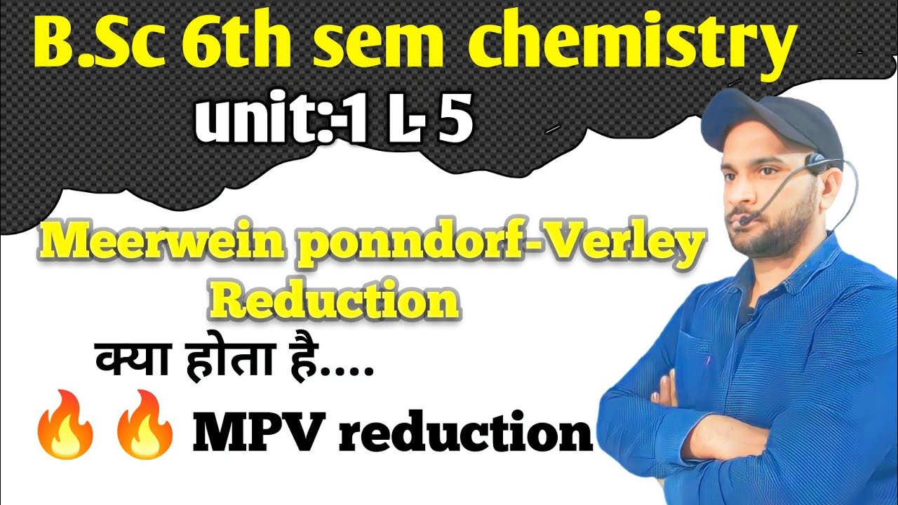 MPV reduction | Meerwein Ponndorf Verley Reduction | bsc 6th semester chemistry