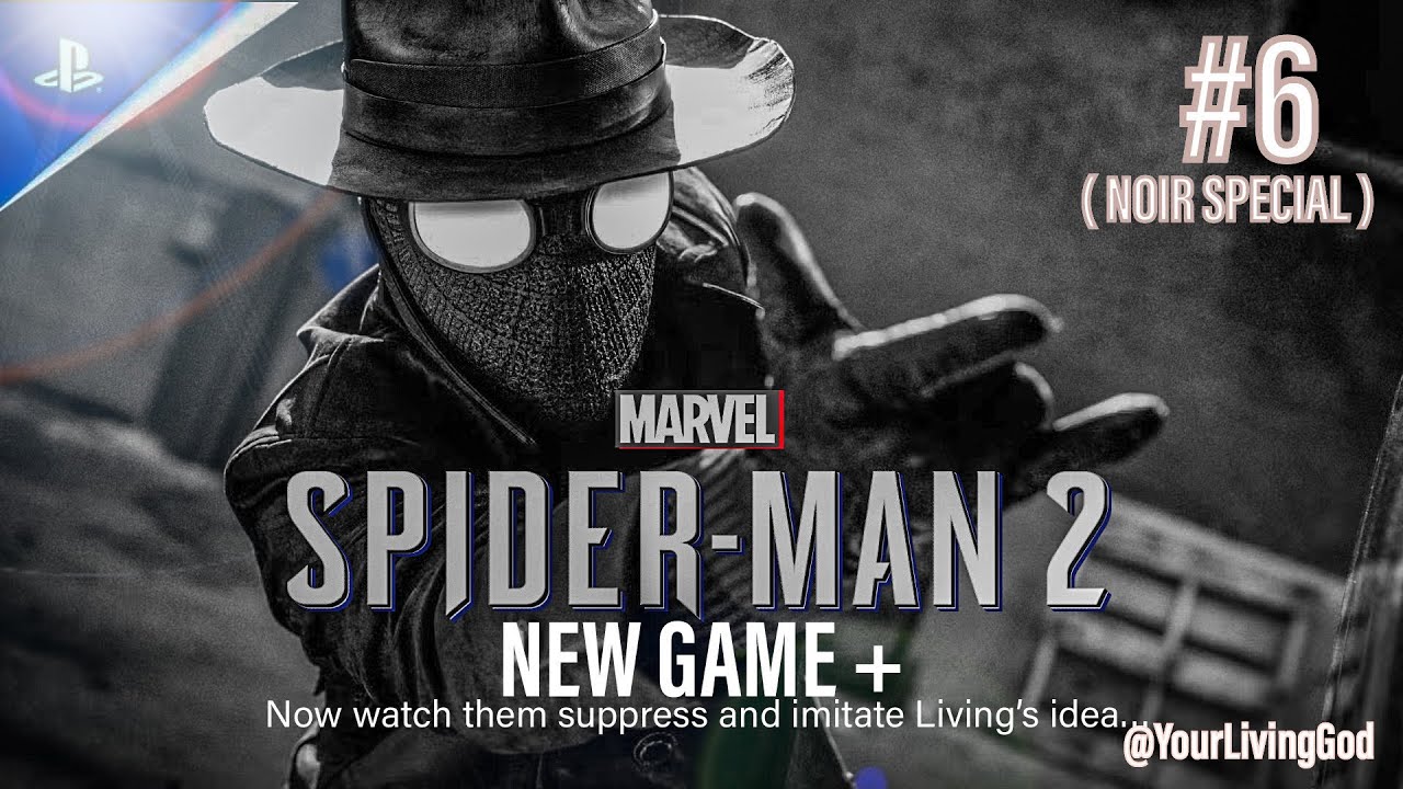 Marvel's Spider-Man 2 ᕈS5 🎮 : NEW GAME+ : PART SIX ( SPIDER - MAN NOIR SPECIAL )