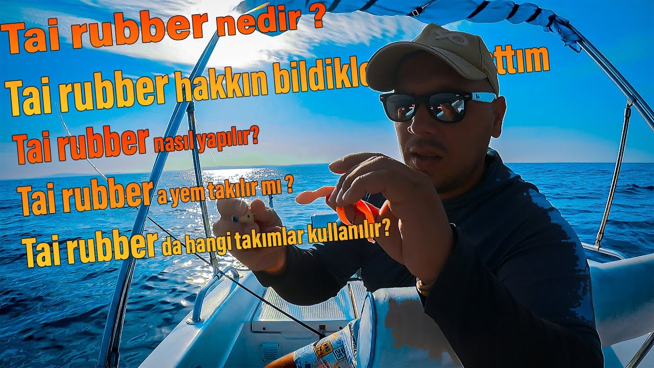 TAİ RUBBER İLE BALIK AVI NASIL YAPILIR ? | TAİ RUBBER HAKKINDA TÜM BİLDİKLERİMİ ANLATTIM