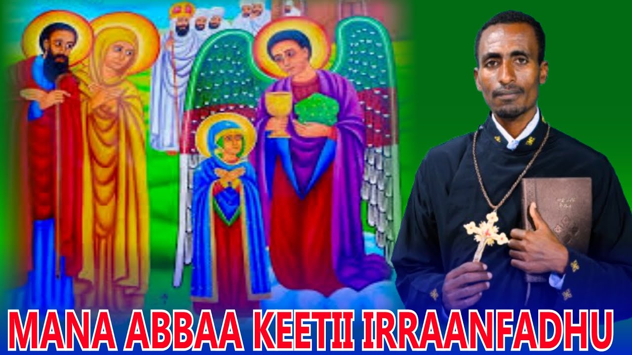 ''Mana Abbaa keetii Irraanfadhu'' Far 44:10 Soora Amantaa B/saa Lammii Yaamii