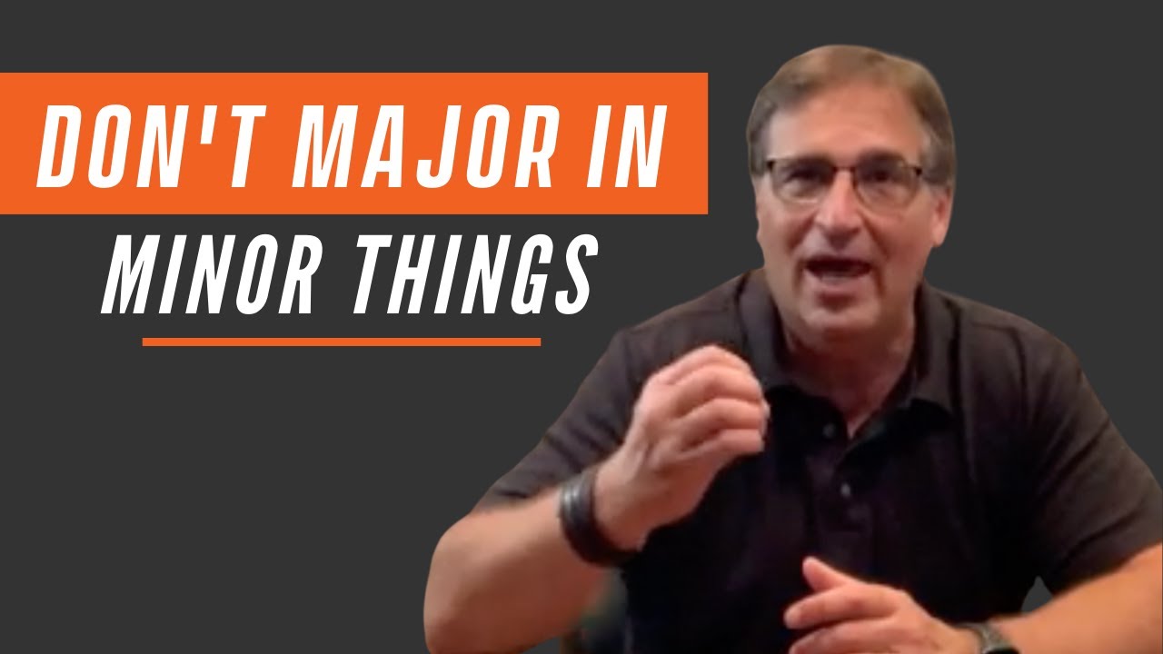 Don't Major in Minor Things