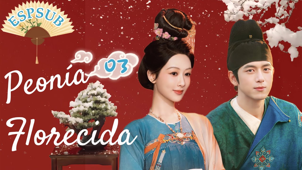 【Sub Español】EP03🌷 Peonía Florecida | Yang Zi / Li Xian