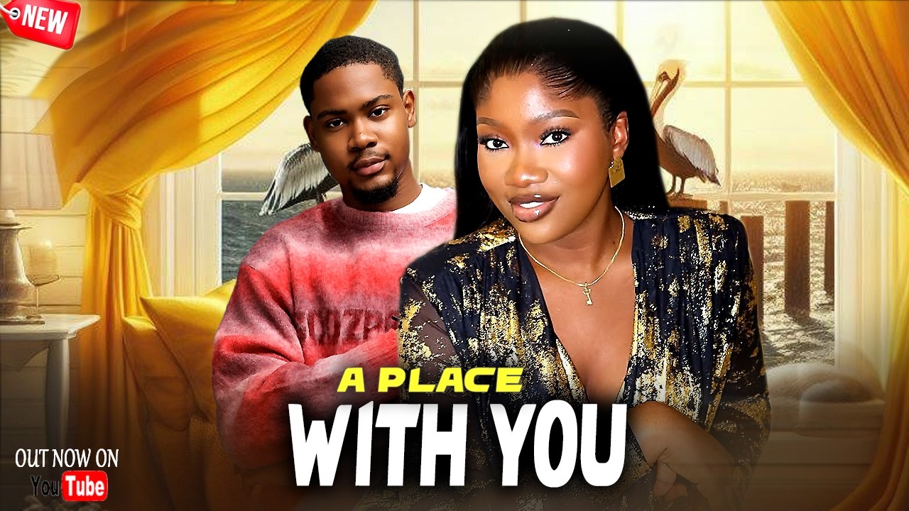 Just Released Now A PLACE WITH YOU - Clinton Joshua/Chinenye Nnebe - 2026 Nigerian Movie