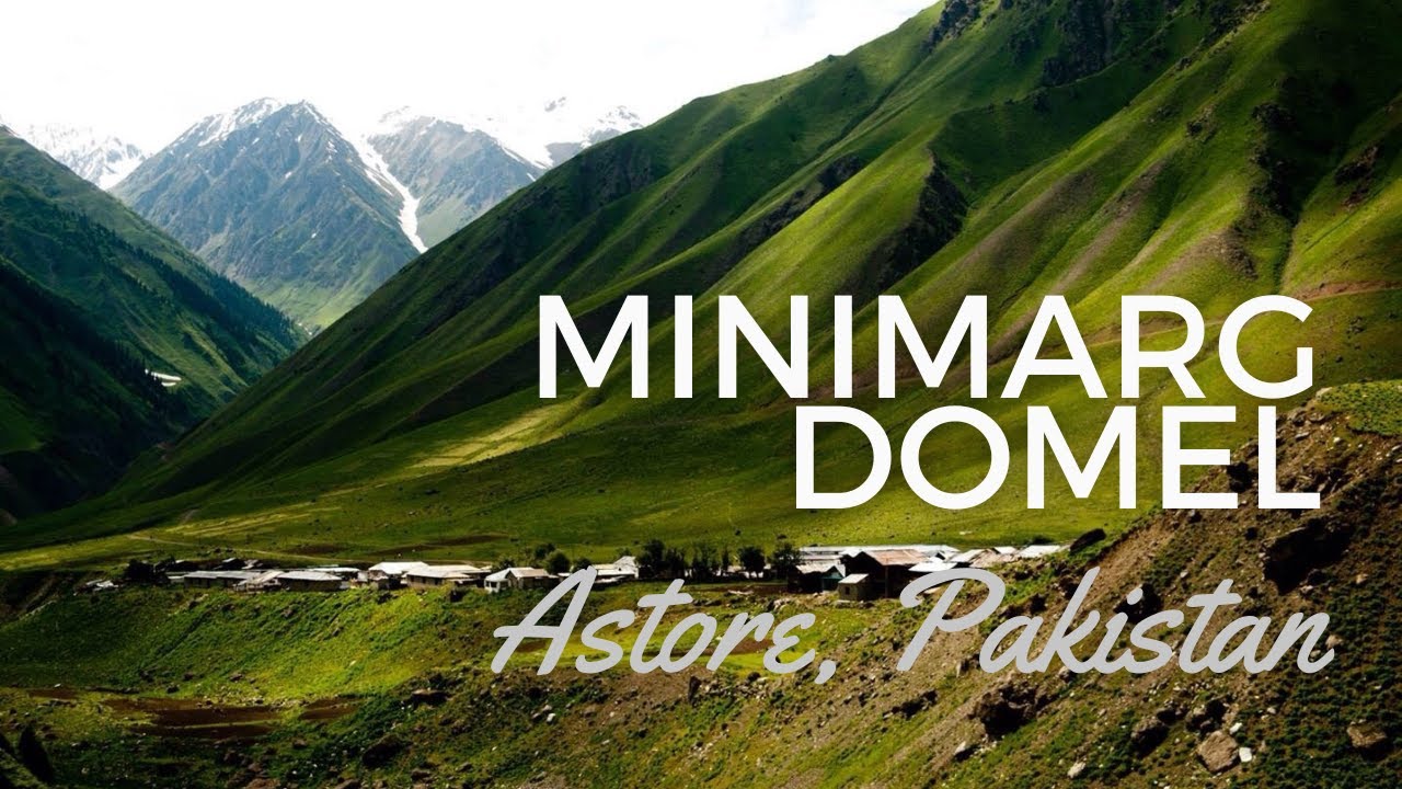 Exploring Minimarg Domel Astor: Pakistan's Breathtaking Alpine Paradise