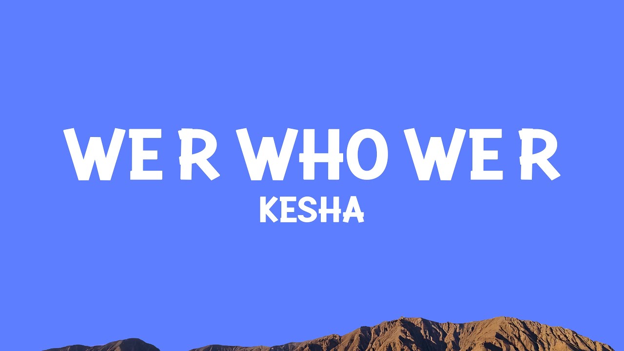 @kesha - We R Who We R (Lyrics)