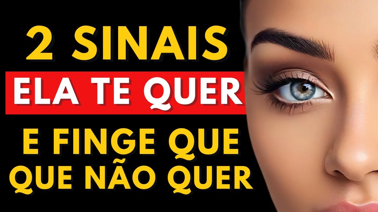 2 SINAIS QUE ELA TE QUER E FINGE QUE NÃO QUER - COMO SABER SE ELA ESTÁ AFIM