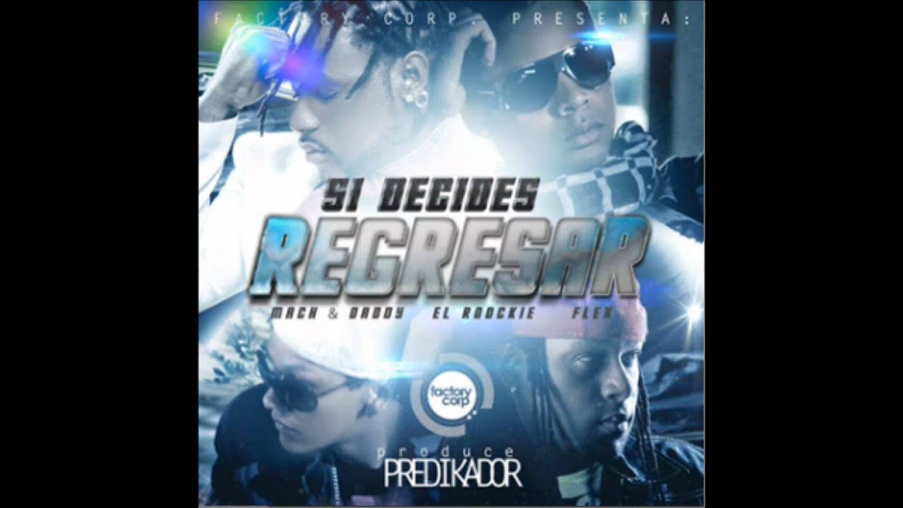 Factory Corp. Presenta Mach y Daddy El Roockie y Flex - Si Decides Regresar