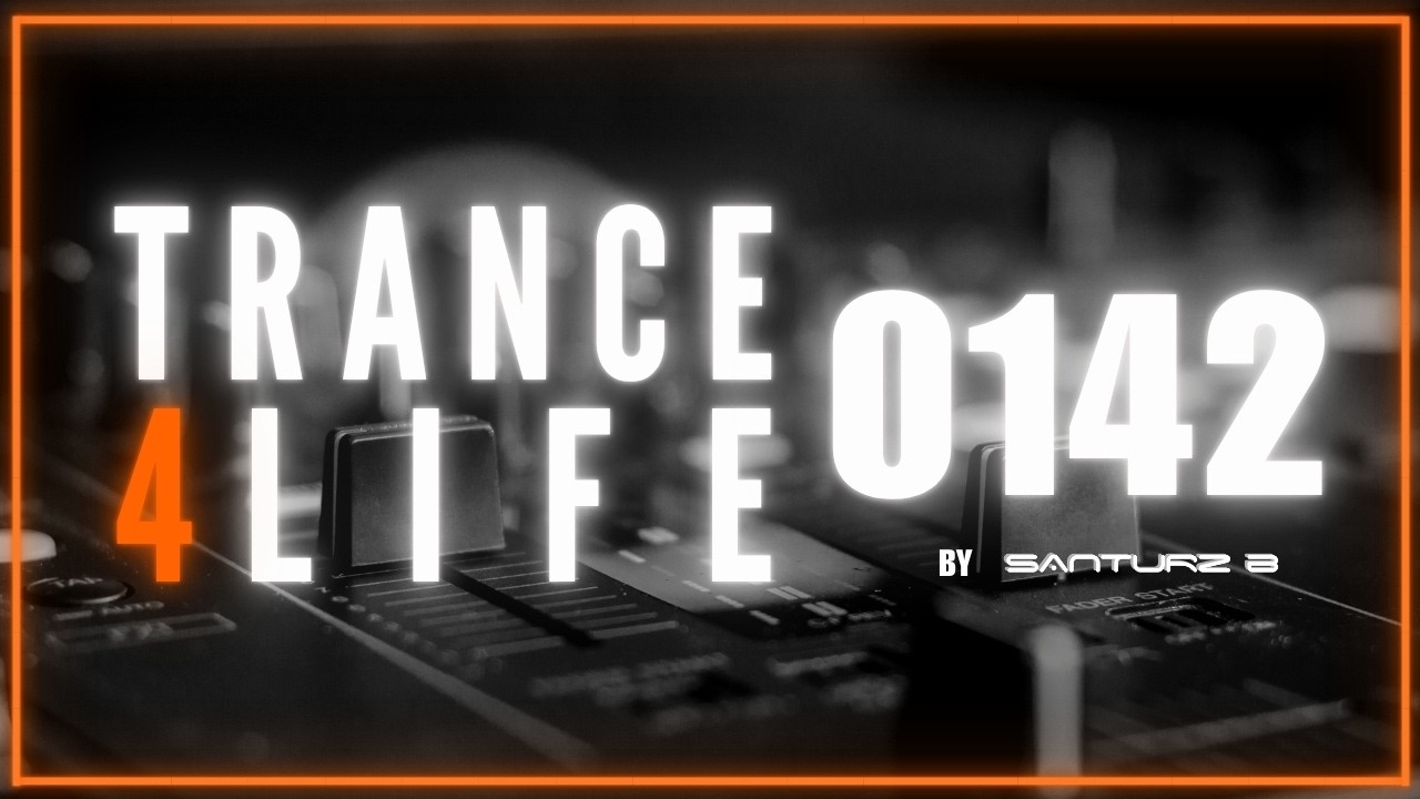 Santurz B | TRANCE 4 LIFE EP #142