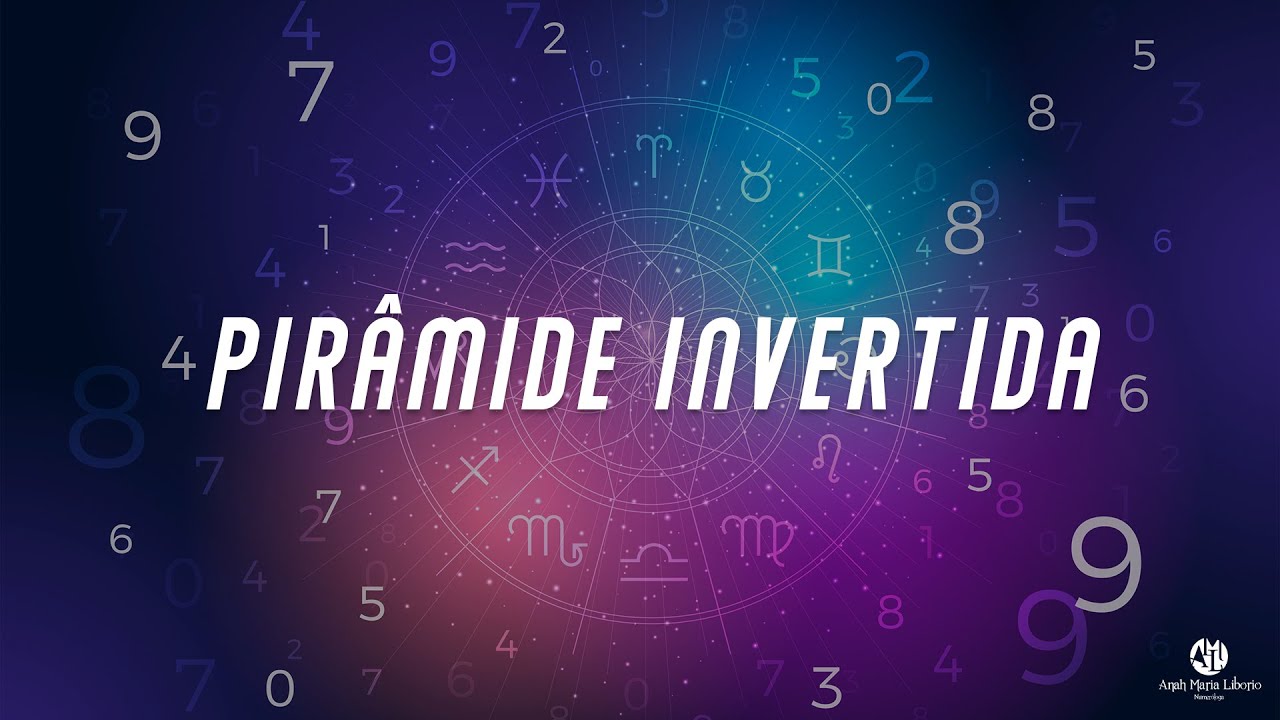 Saiba como montar e fazer a leitura da pirâmide invertida! Anah Maria Liborio Numerologia