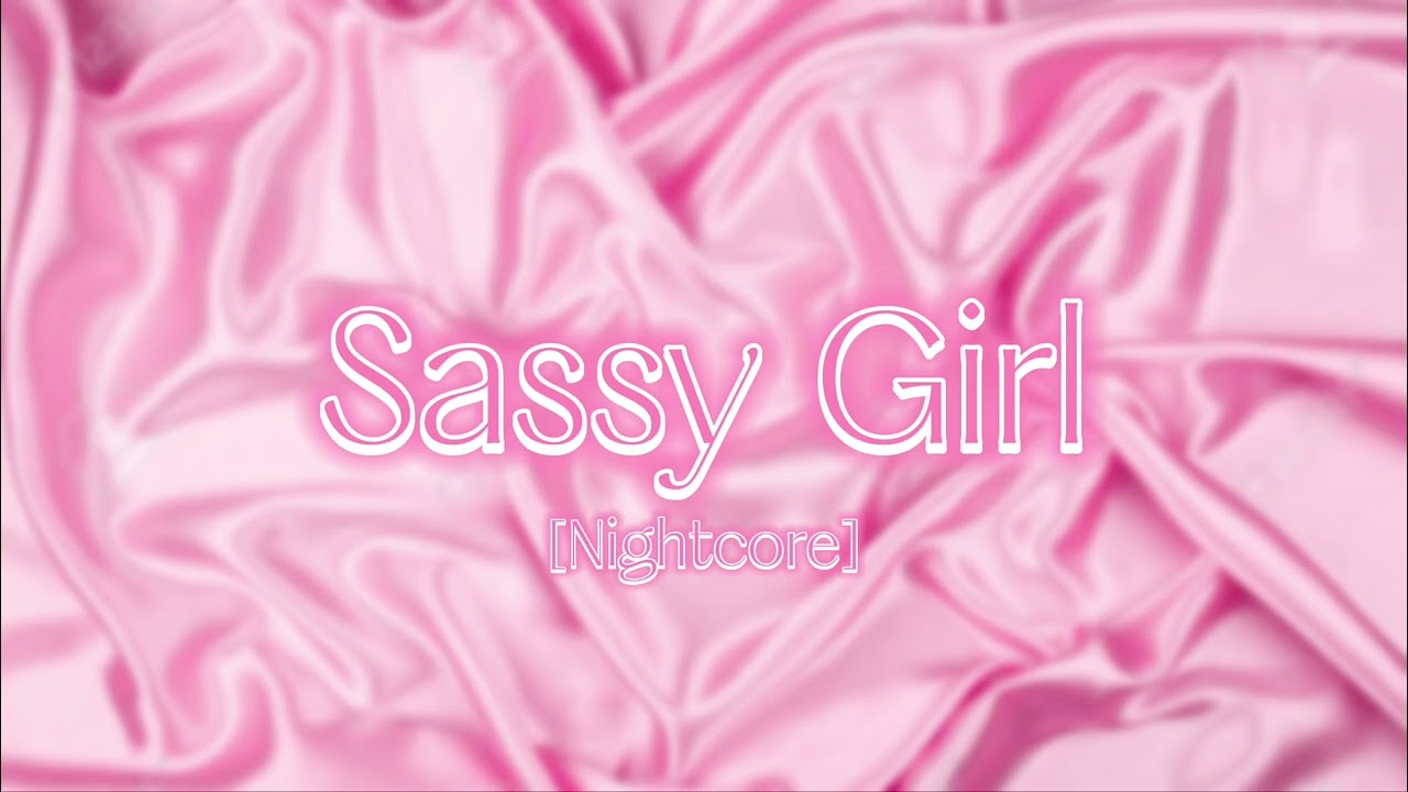 “Sassy Girl” Nightcore/Sped-Up | Maeve De Voe