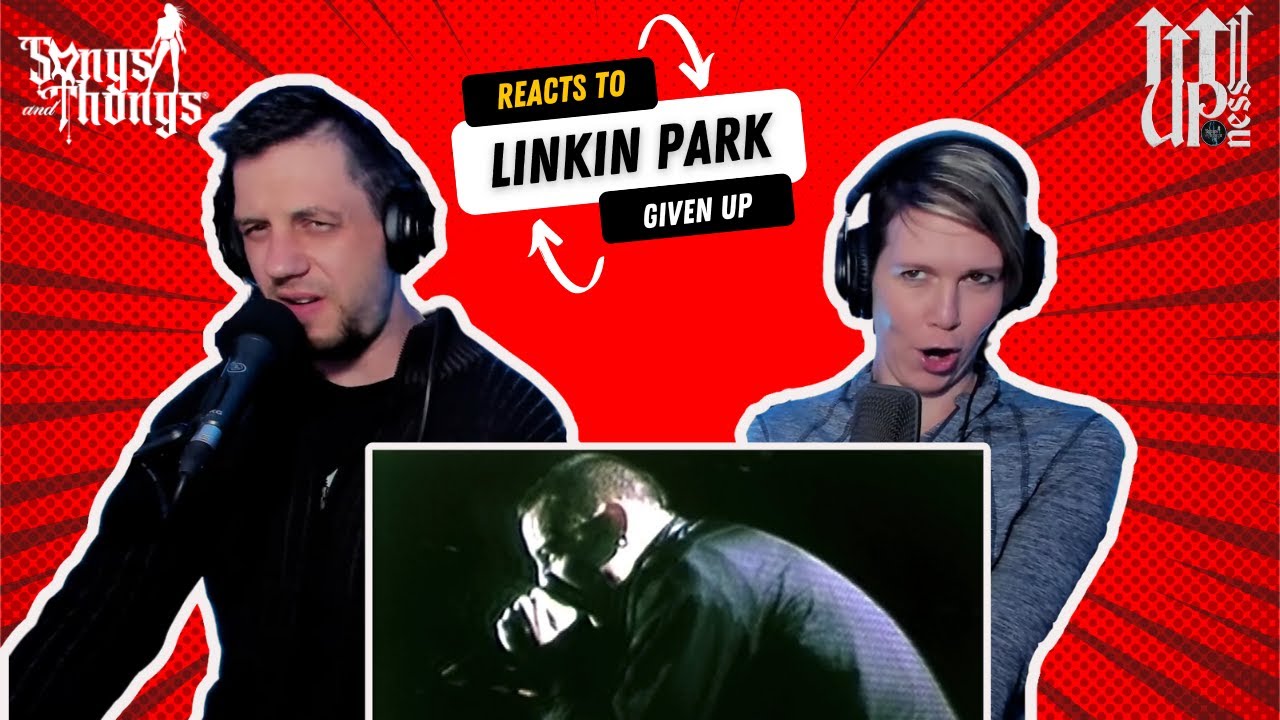 Linkin Park - Given Up - REACTION by Songs and Thongs