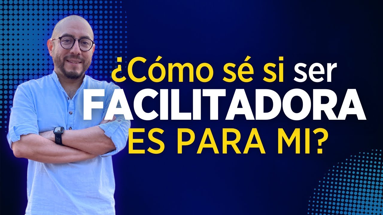 &iquest;C&oacute;mo se si ser facilitadora es para mi?
