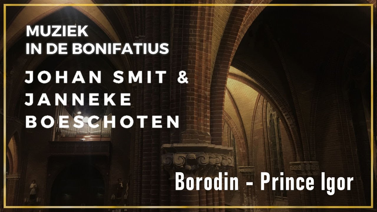 Muziek in de Bonifatius - Johan Smit en Janneke Boeschoten - Alexander Borodin - Prince Igor