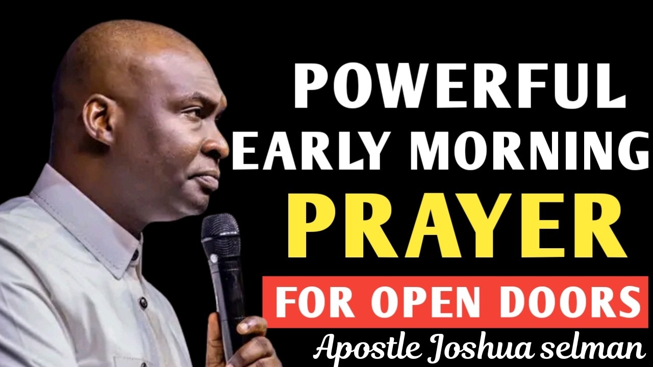 POWERFUL BREAKTHROUGH EARLY MORNING PRAYER - APOSTLE JOSHUA SELMAN