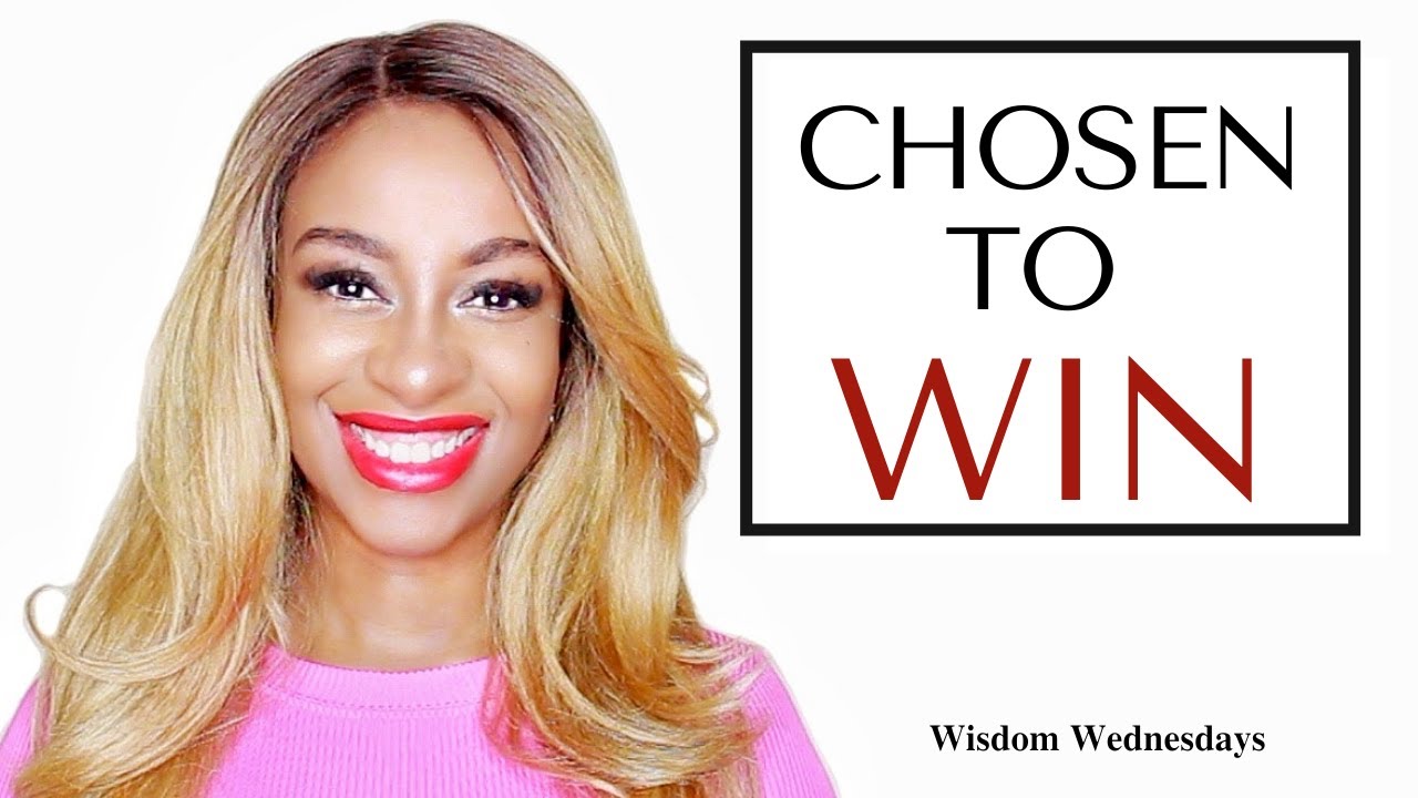 I Have Chosen You To Win The Deliverance - Wisdom Wednesdays