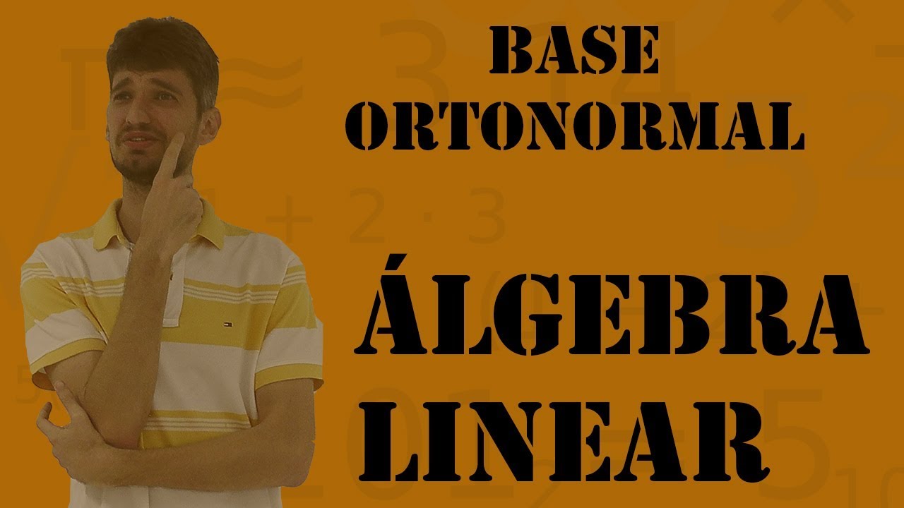 Por que é Interessante Trabalhar em uma Base Ortonormal?