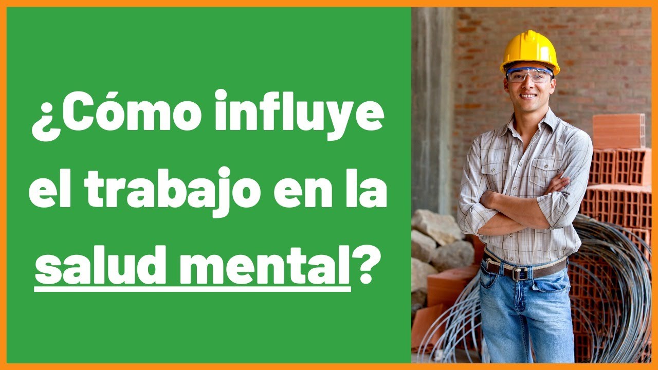 ¿Cómo influye el trabajo en la salud mental?