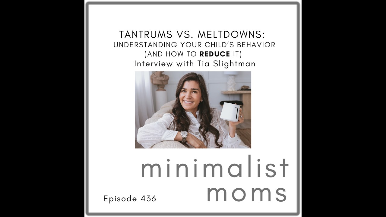Tantrums vs. Meltdowns: Understanding Your Child’s Behavior (and How to Reduce It) | Tia Slightham