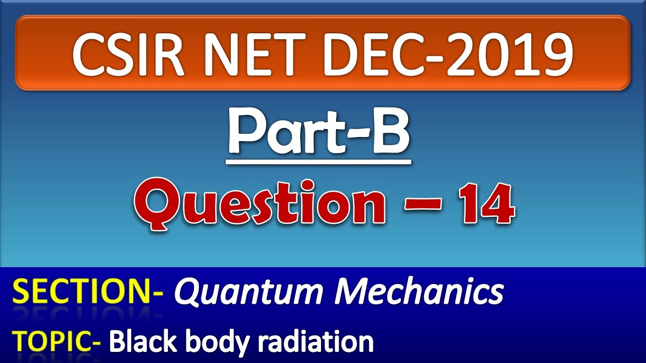 CSIR NET DECEMBER 2019 Physics Solution| Part-B| Question-14| Quantum Mechanics|Black body radiation