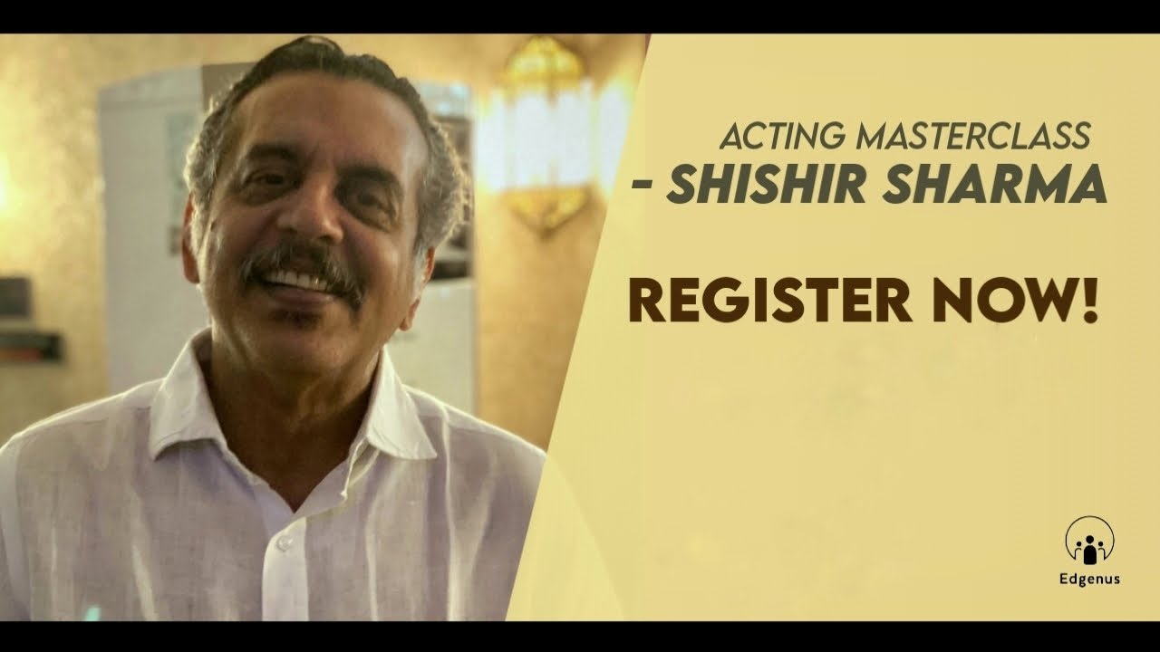 Acting advice by Shishir Sharma | Acting Masterclass | REGISTER NOW!!!