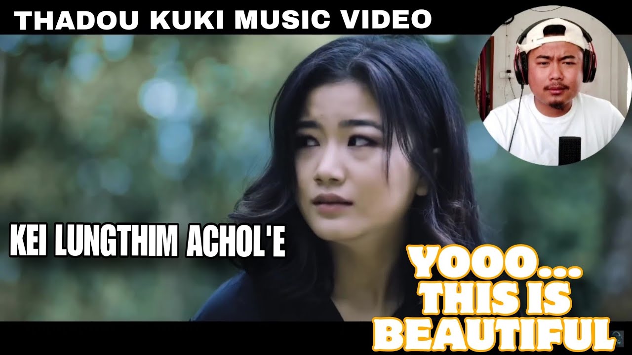 KEI LUNGTHIM ACHOL'E | THADOU-KUKI MUSIC VIDEO \\ Reaction !!