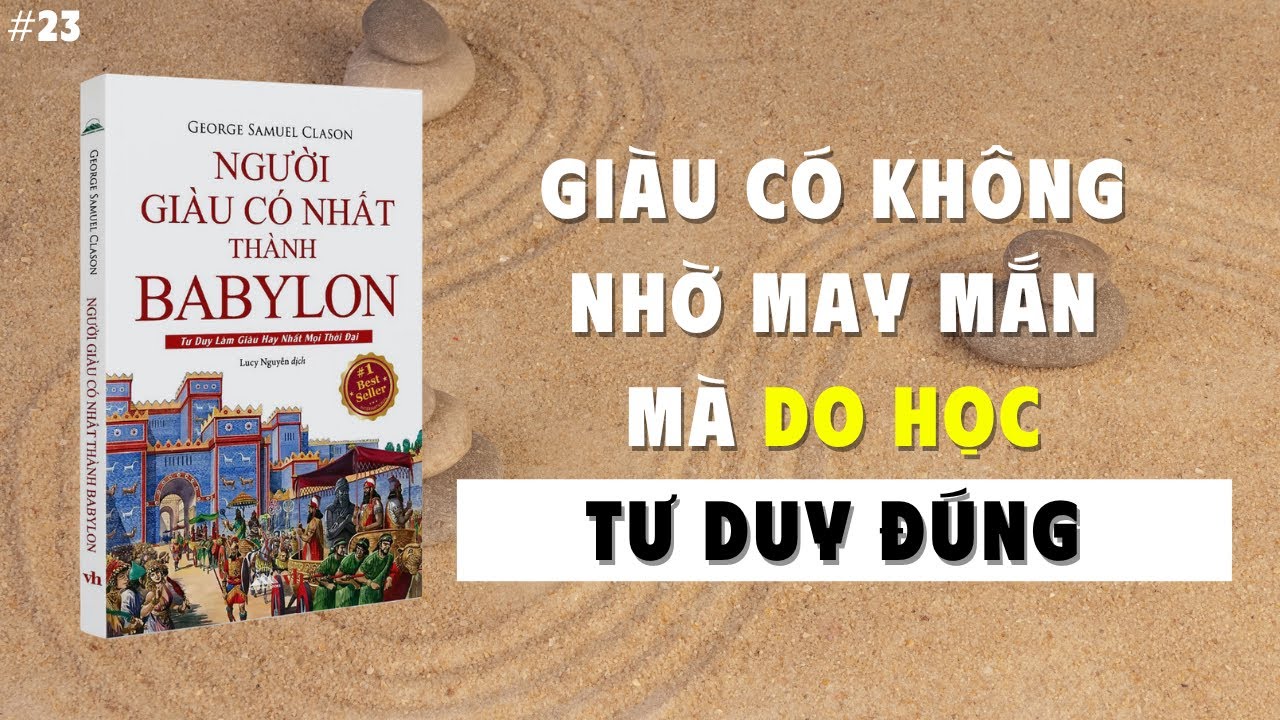 7 Quy Luật Tiền Bạc Đã Giúp Babylon Giàu Suốt 4.000 Năm