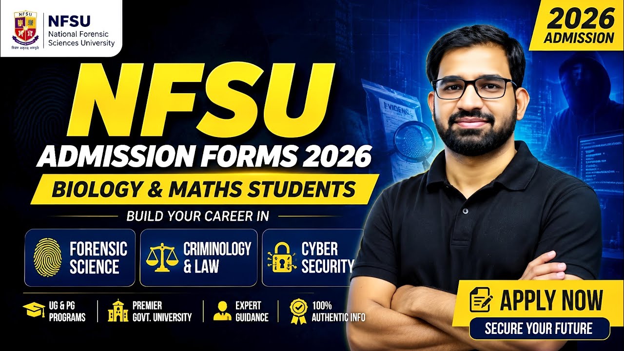 NFSU Admission Forms 2026 | Biology & Maths Students | Forensic, Criminology, Cyber Security
