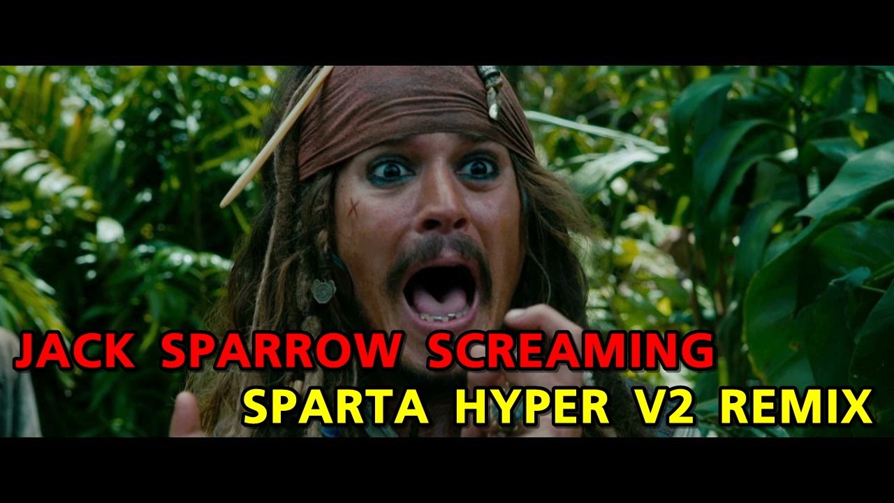 {Pirate of the Caribbean} Jack Sparrow Scream [Sparta Hyper V2 Remix]