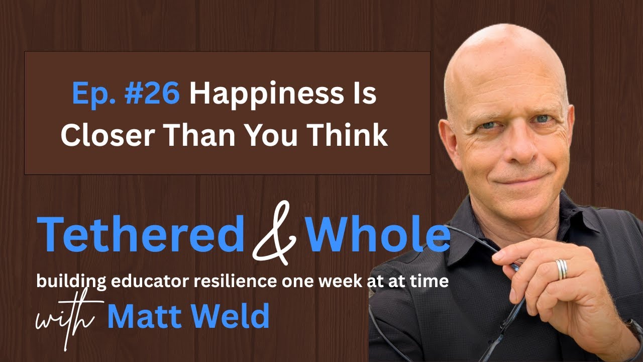 Ep 26: Happiness is Closer Than You Think