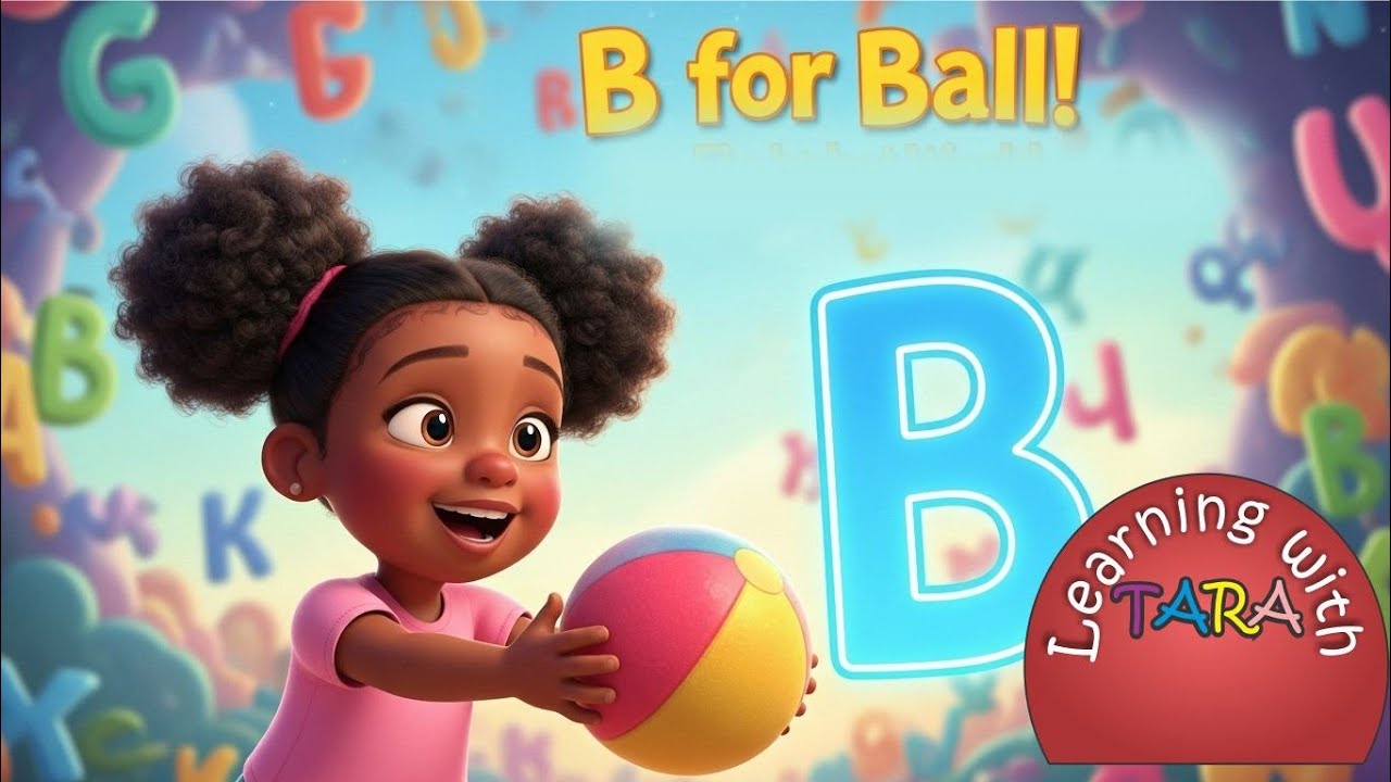Learning with Tara | Letter B | B for Ball | Alphabet for Kids