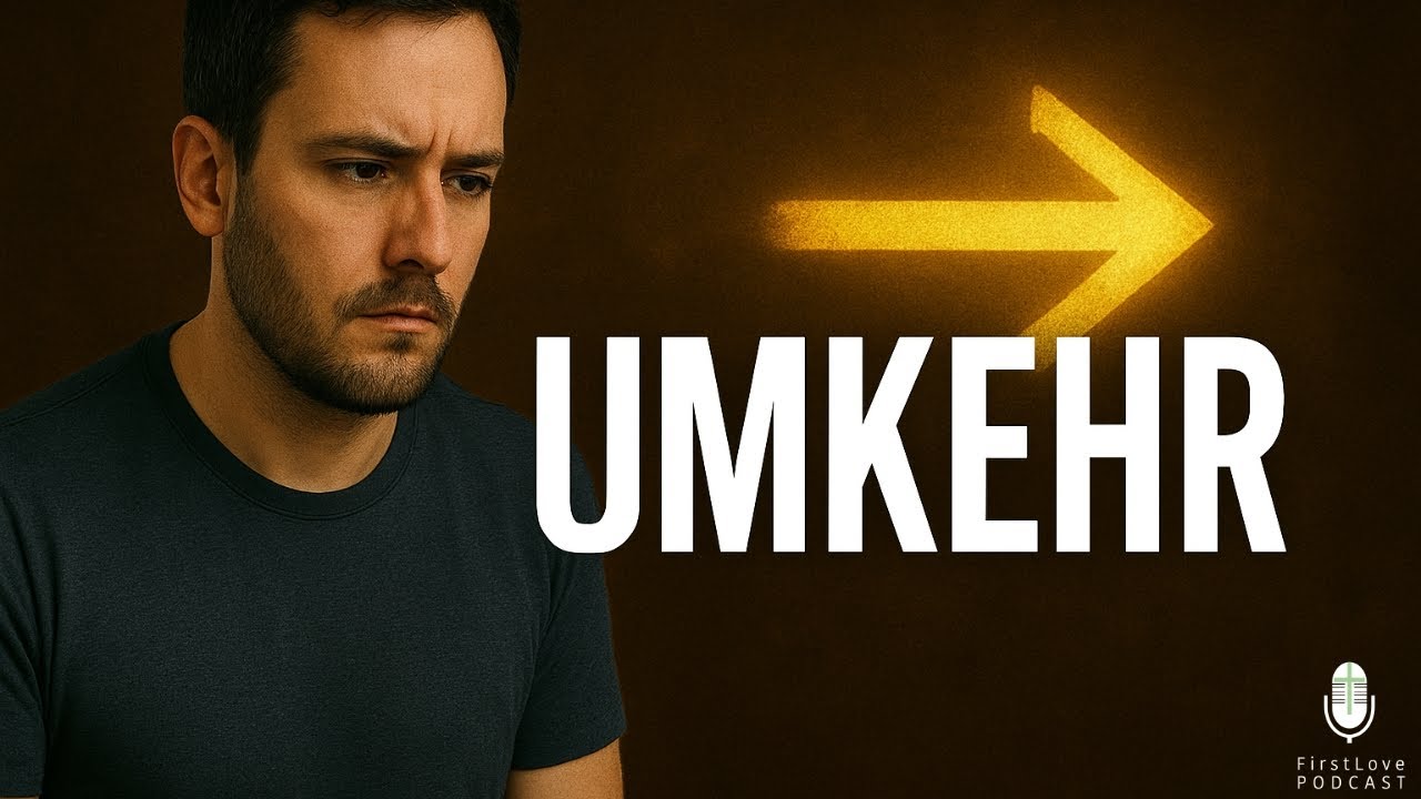Unser Kampf - Umkehr #26 | First Love Podcast | Amir & Martin