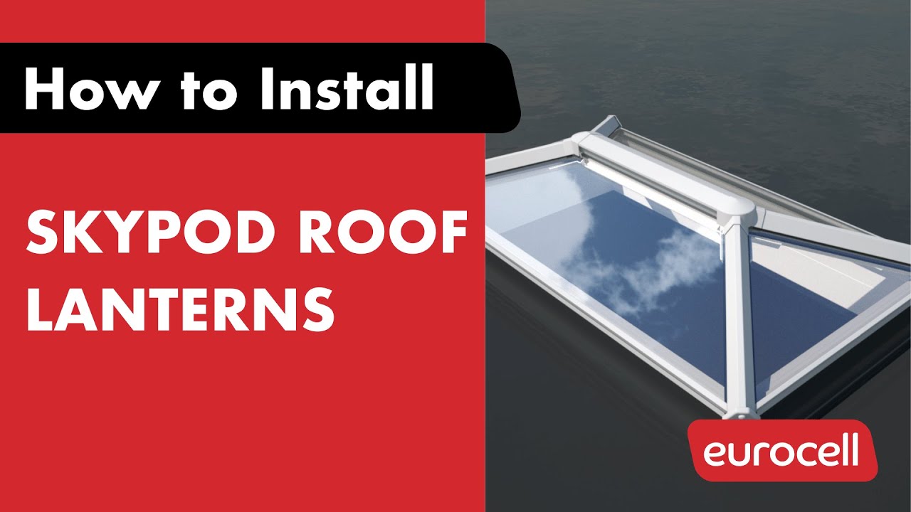Skypod Roof Lantern Installation Guide