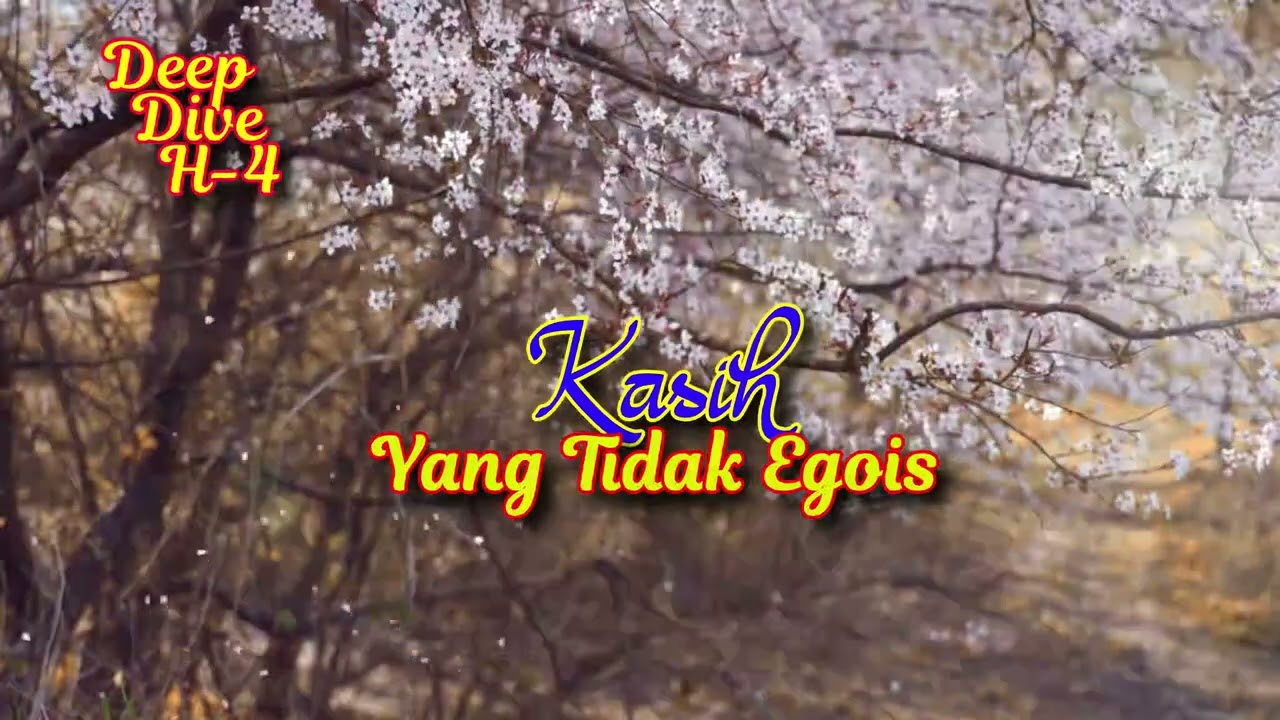 #DeepDive H4 Kasih Yang Tidak Egois