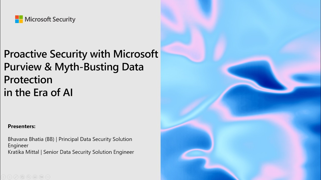 Proactive Security with Microsoft Purview & Myth‑Busting Data Protection in the AI Era