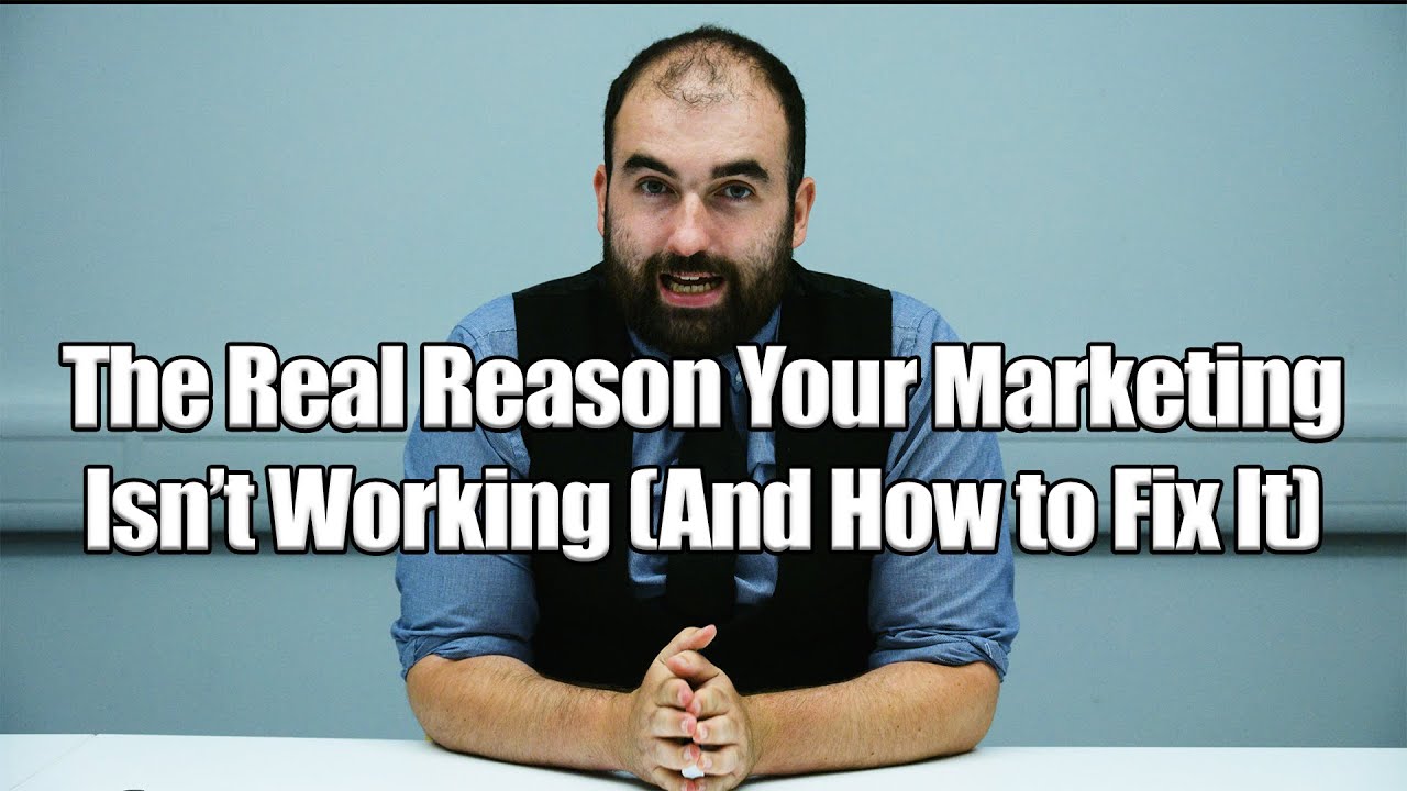The Real Reason Your Marketing Isn&rsquo;t Working (And How to Fix It)