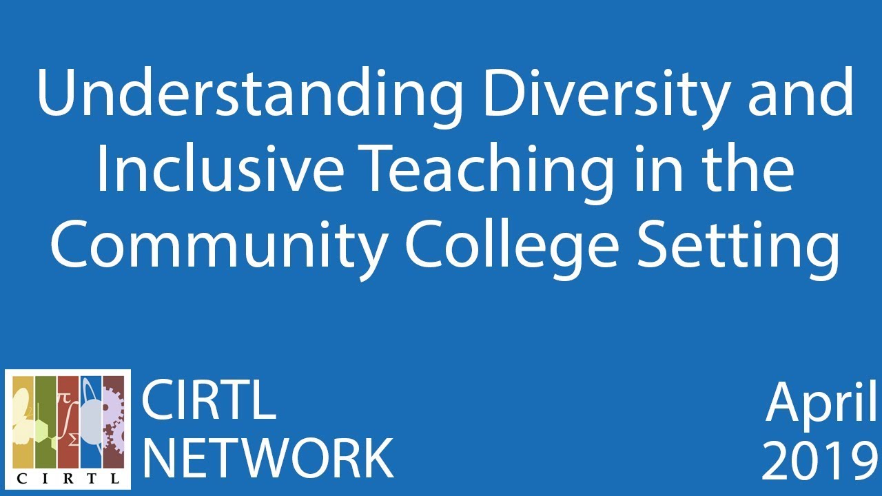 Understanding Diversity and Inclusive Teaching in the Community College Setting