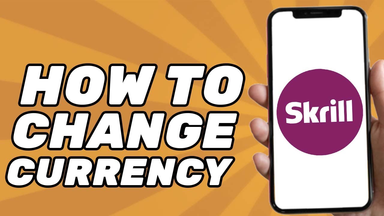 How to Change Currency on Skrill Account (2025))