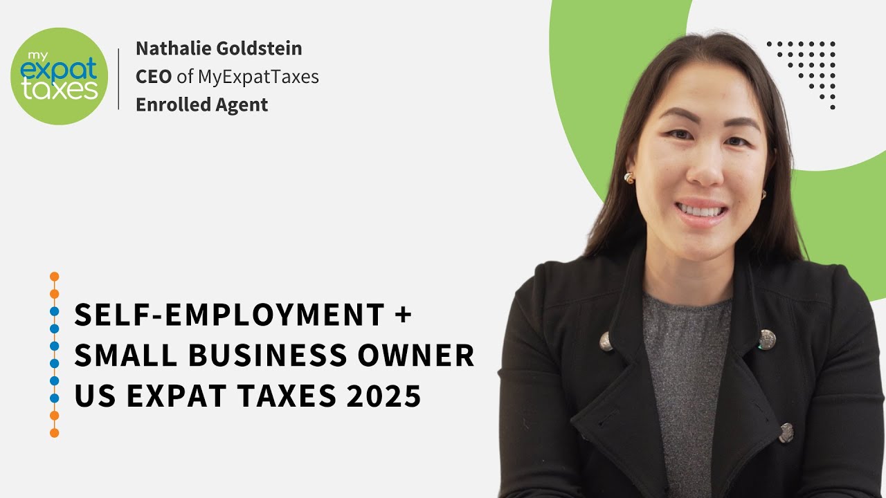 Self-Employed and Small Business Owners US Expat Taxes in 2025 | Webinar from MyExpatTaxes