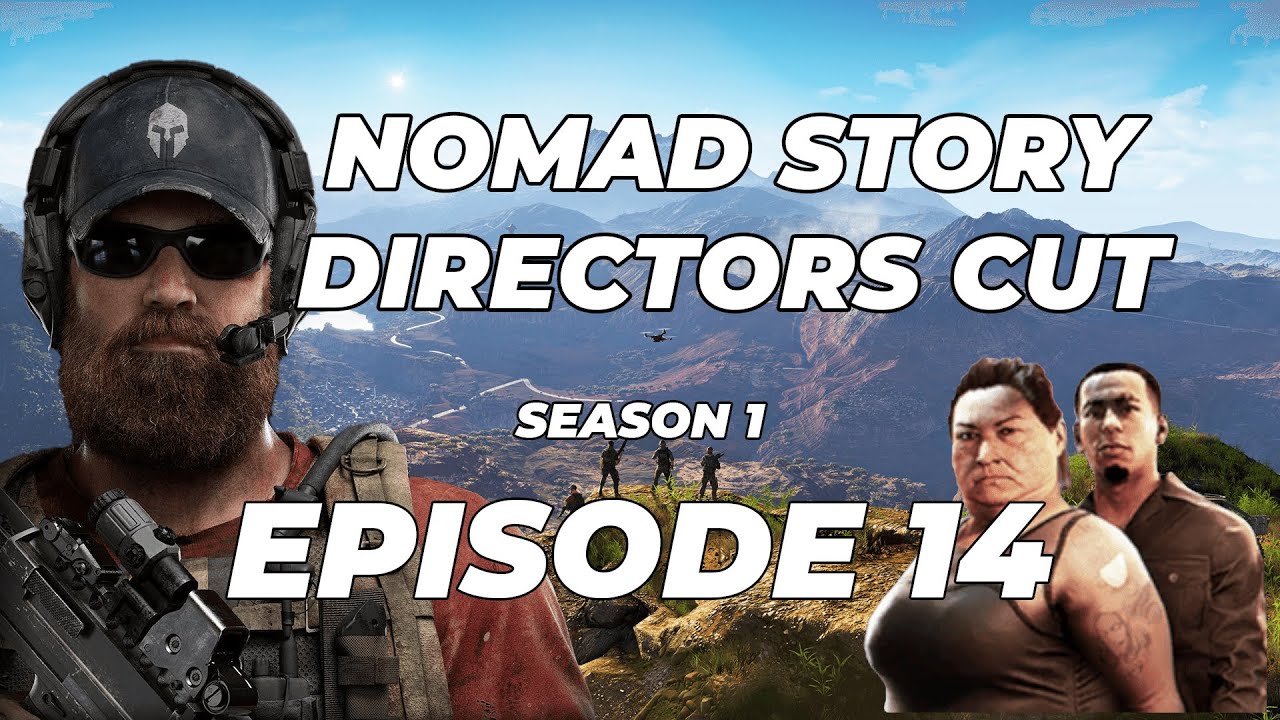 Nomad Story Directors Cut Episode 14 Season 1 / Tom Clancy's Ghost Recon Wildlands