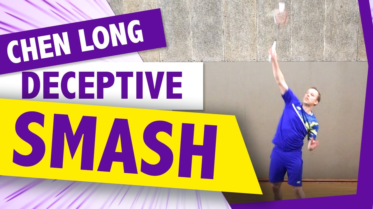 Chen long Smash - Add deception and trick your opponent