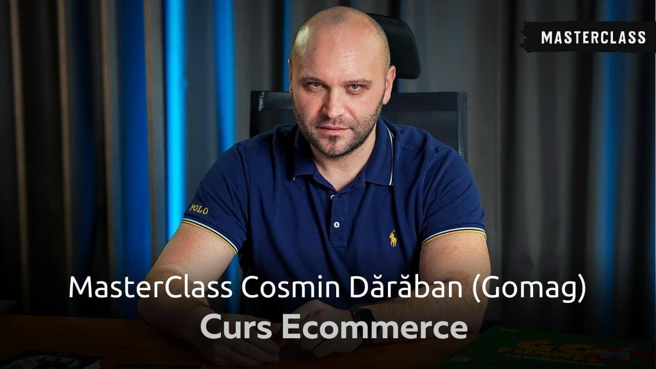 Curs Ecommerce &raquo; Inițiere &icirc;n Ecommerce | Masterclass Cosmin Dărăban Gomag