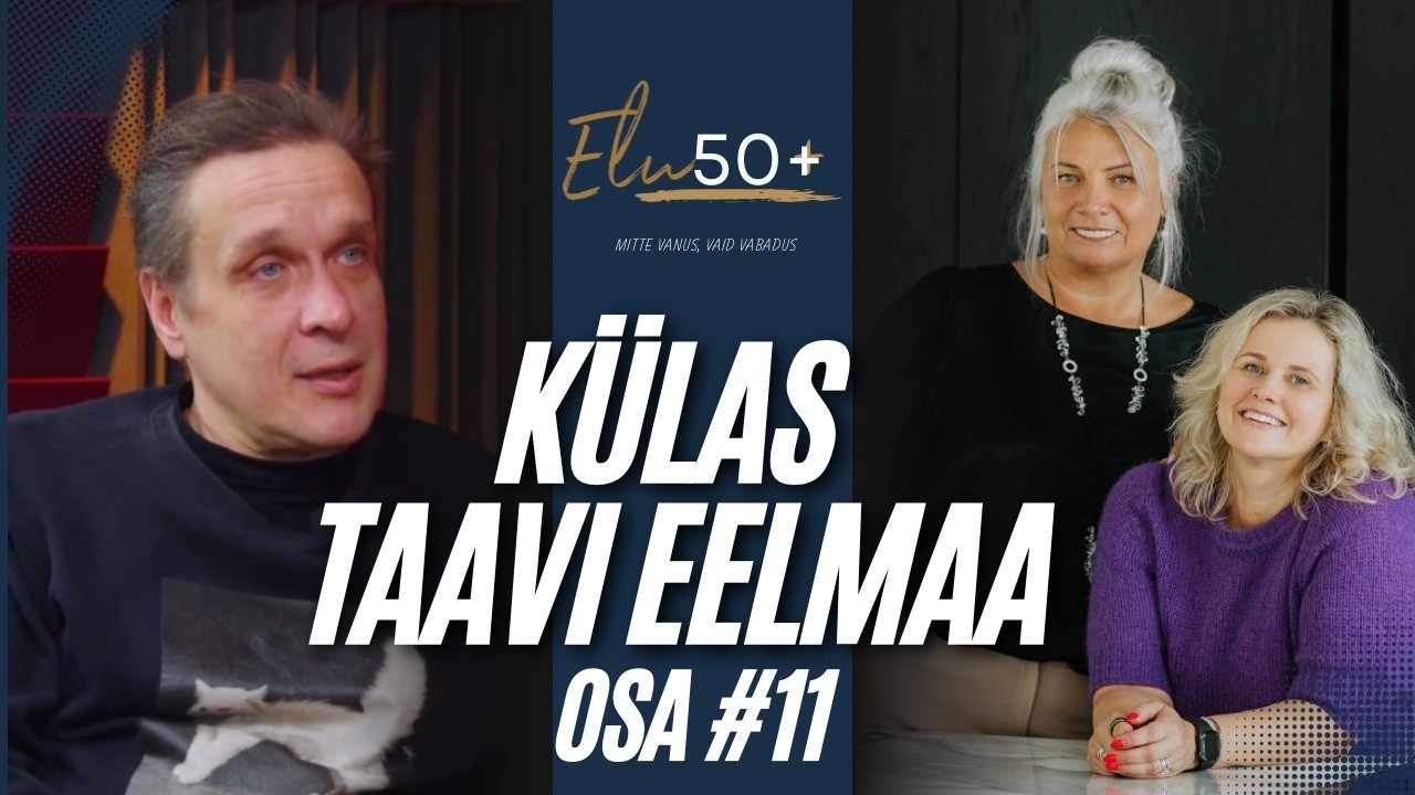 Elu50+ osa 11 külas Taavi Eelmaa