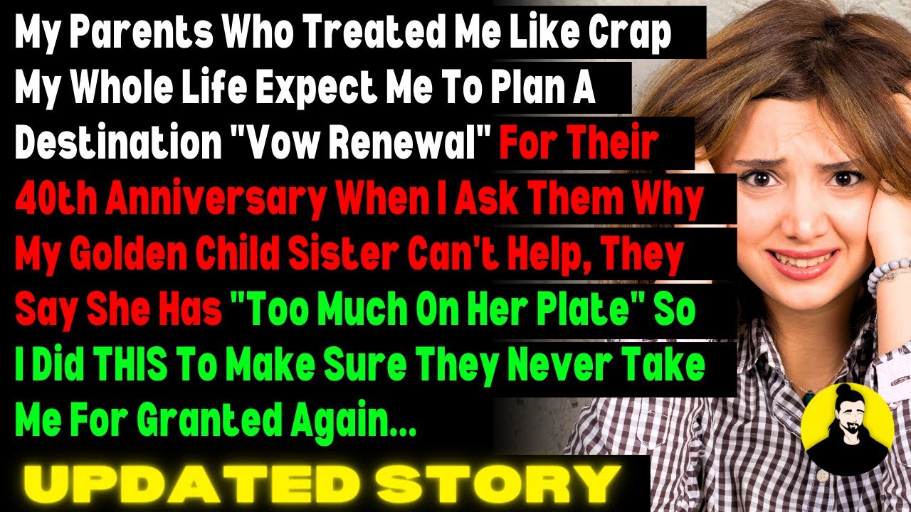 UPDATED: My Parents Who Treated Me Like Crap My Whole Life Expect Me To Plan A Destination Vow...