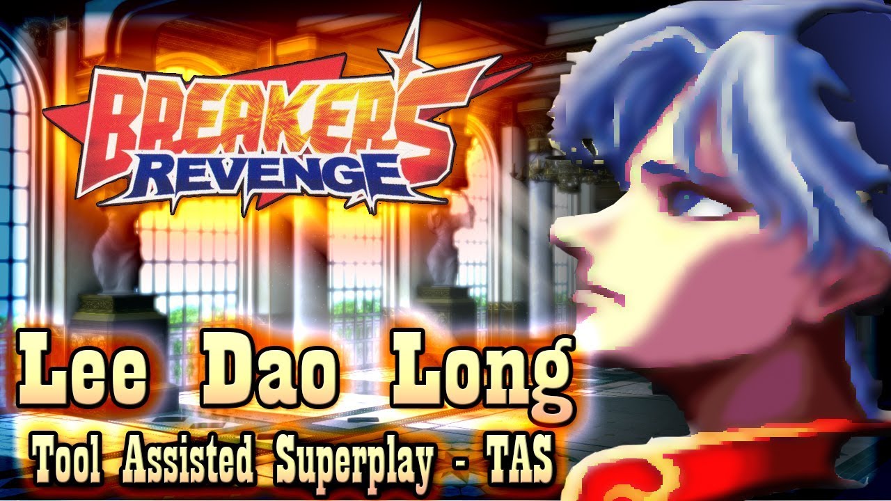 【TAS】BREAKERS REVENGE - LEE DAO LONG