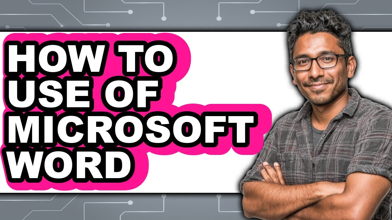 How to Use of Microsoft Word - Step by Step