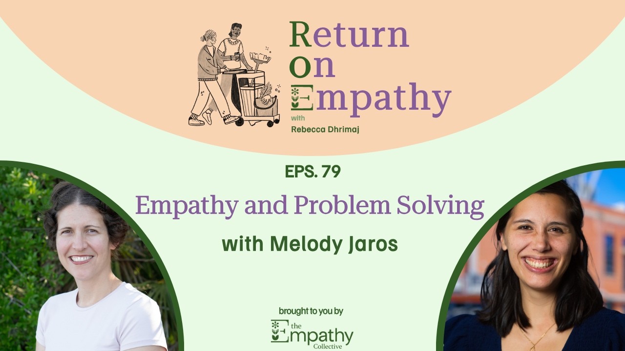 Empathy and Problem Solving with Melody Jaros
