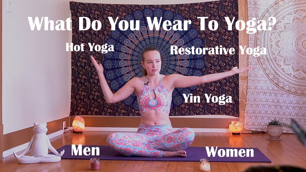 What Should You Wear To Yoga? (Hot, Restorative, Yin, and Typical Classes)