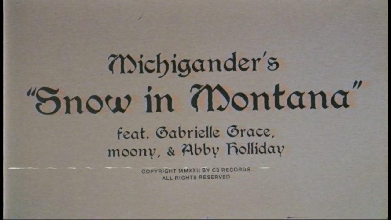 Michigander - Snow In Montana ft. Gabrielle Grace, moony & Abby Holliday (Official Lyric Video)