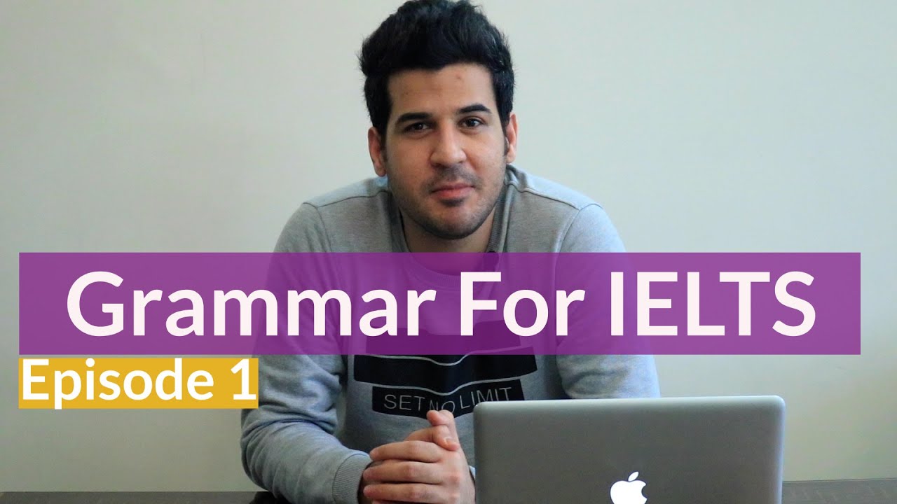 آموزش گرامر آیلتس - قسمت اول / Grammar For IELTS Episode 1
