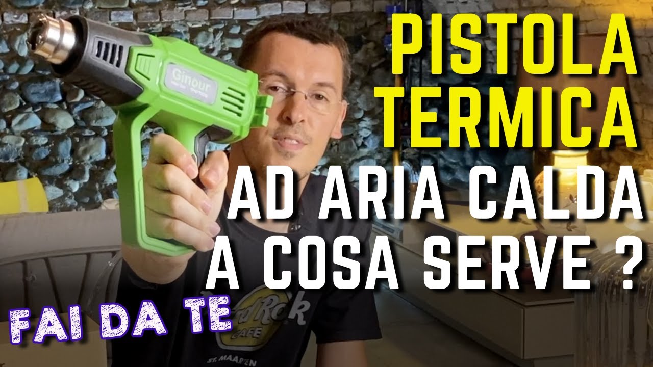 PISTOLA TERMICA ad ARIA CALDA a COSA SERVE per il fai da te ?